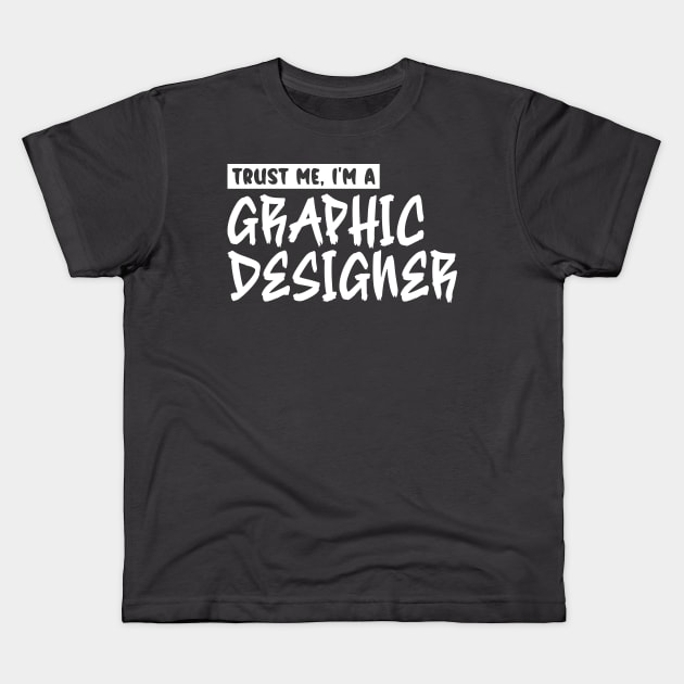 Trust me, I'm a graphic designer Kids T-Shirt by colorsplash